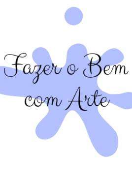 PROJETO FAZER O BEM COM ARTE